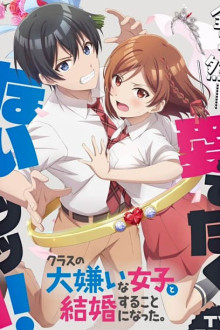 Class no Daikirai na Joshi to Kekkon Suru Koto ni Natta.