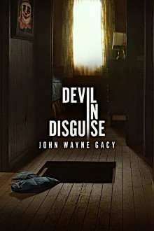 Devil in Disguise: John Wayne Gacy