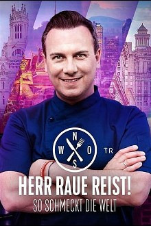 Herr Raue reist! So schmeckt die Welt